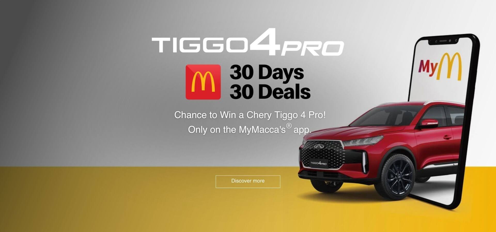 Tiggo 4 Pro 30 Days 30 Deals. Only on the MyMacca's app.